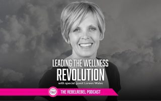 Leading The Wellness Revolution with Loreen Wales